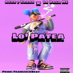 Lo Patea (feat. La Daga MC & Xanax)