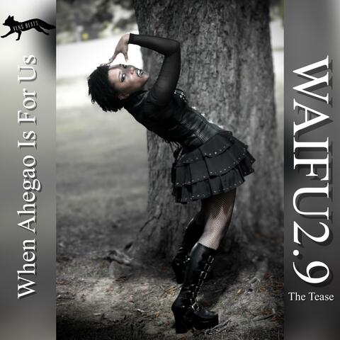 WAIFU2.9: The Tease