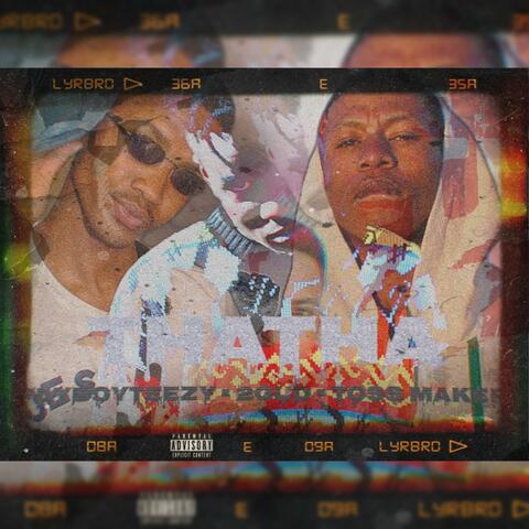 ThaTha (feat. FLYBOYTEEZY & Toss Maker)