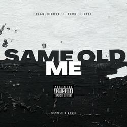 Same Old Me (feat. Blaq Kiddoe, 2GuD & Ltee)