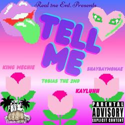 Tell Me (feat. King Mechie, Kayluhh & ShaeBaeMonae)