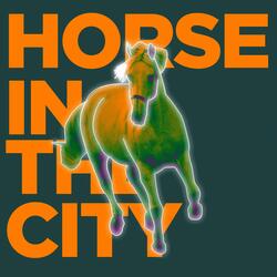 Horse in the City (feat. Nick O'neila)