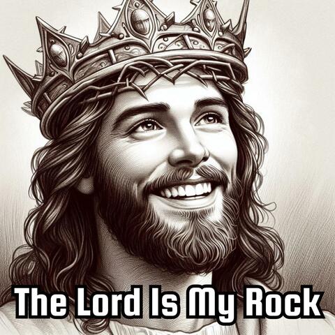 The Lord Is My Rock