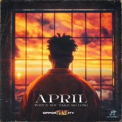 April Why'd You Take So Long (feat. Tajawn Campbell & John Wayne Cormier Jr.)