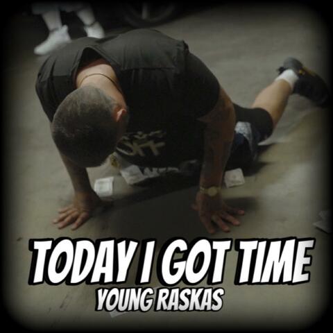 Today I Got Time
