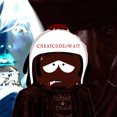 CHEATCODE//WAIT