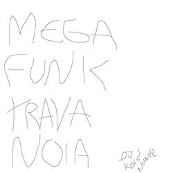 MEGA FUNK TRAVA NOIA