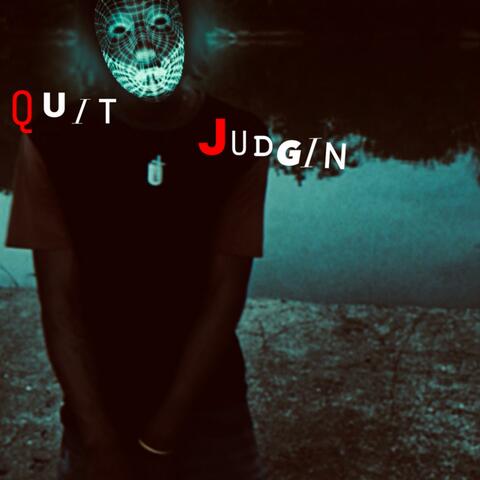Quit Judgin'