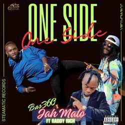 One Side (feat. Jah Malo & Raddy Rich)