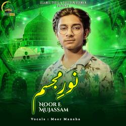 Noor E Mujassam (feat. Meer Mansha)
