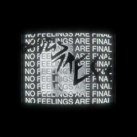 NO FEELINGS ARE FINAL