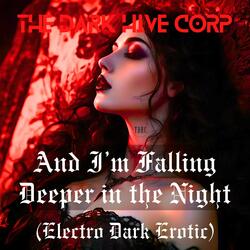 And I'm Falling Deeper in the Night