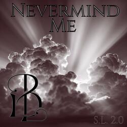 Nevermind Me
