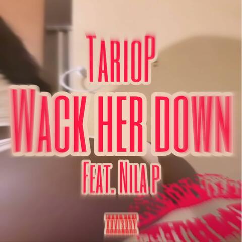 Wack Her Down (feat. Nila P)