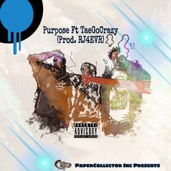 Purpose (feat. Taegocrazy & RJ4EVR)