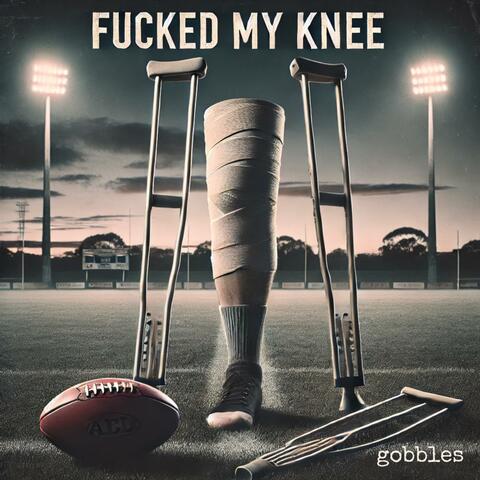 Fucked My Knee
