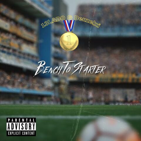 Bench To Starter (feat. Denzelxi)