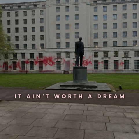 It Ain't Worth A Dream