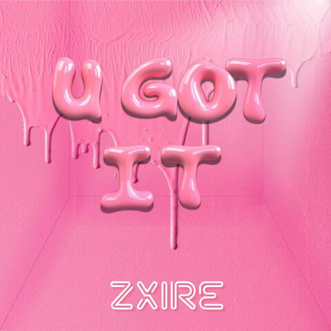 U GOT IT