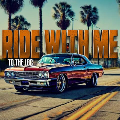 "Ride Wit' Me" (To The LBC) (feat. Chad Bishop)