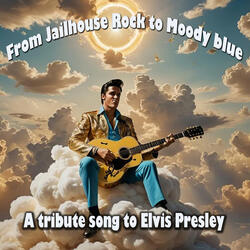 From Jailhouse Rock to Moody Blue (A Tribute song to Elvis Presley)