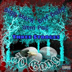 Three Stooges (feat. GtmPac & Bnf Baby)