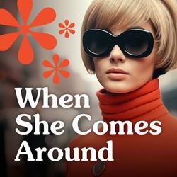 When She Comes Around