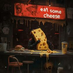 Eat Some Cheese