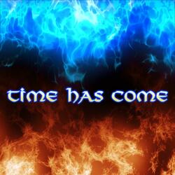 Time Has Come