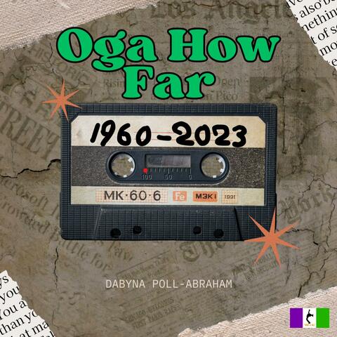 Oga How Far