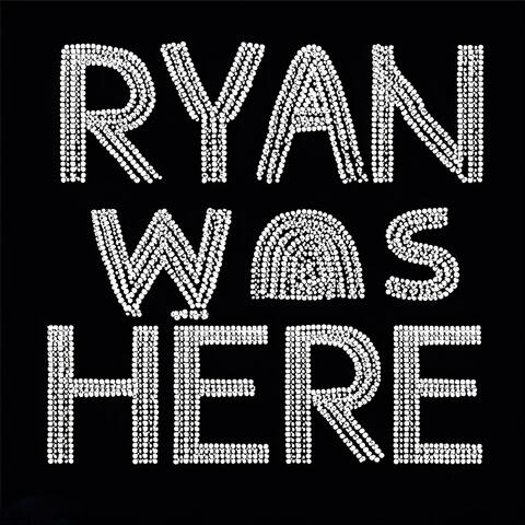 Ryan Was Here