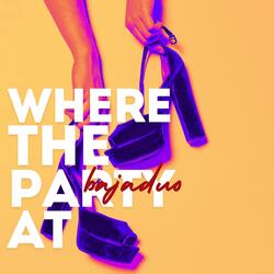 Where The Party At