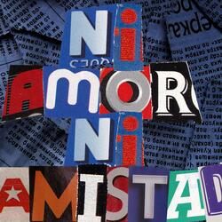 Ni Amor Ni Amistad (feat. Beneck Sz, Msvnto, Soufai & Unknow)