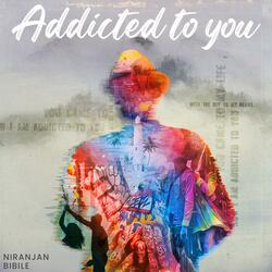 Addicted to you