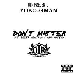 Don't Matter (feat. Boyer Montana & King Mizery)