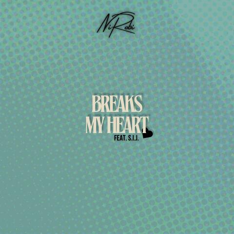 Breaks My Heart (feat. S.I.J.)