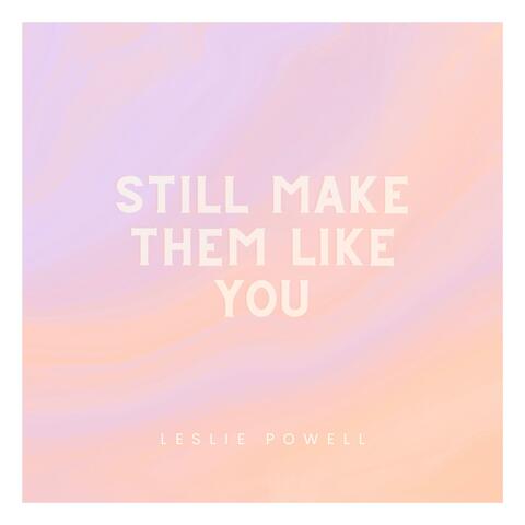 Still Make Them Like You