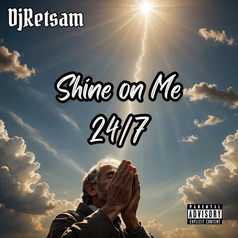 Shine on Me 24/7