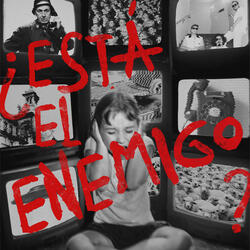 ¿ESTÁ EL ENEMIGO?