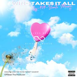 Wind Takes It All
