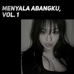 Menyala AbangKu, Vol. 1