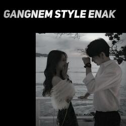 Gangnem Style Enak