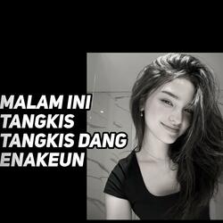 Malam Ini Tangkis Tangkis Dang Enakeun