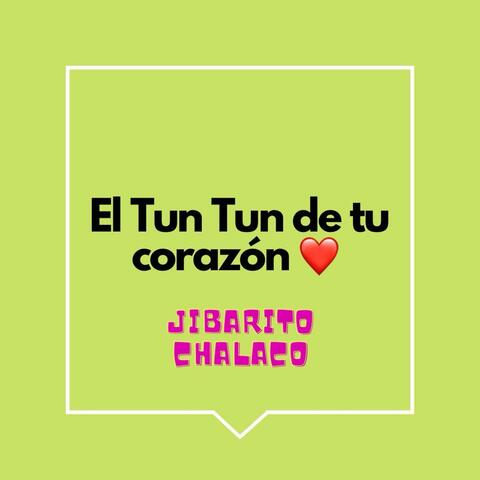 Tun Tun de tu Corazon