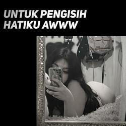 Untuk Pengisih Hatiku Awww