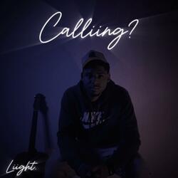 Calliing?