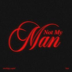 Not My Man (feat. Sterling Cupid)
