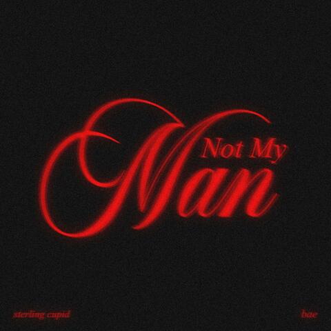Not My Man (feat. Sterling Cupid)