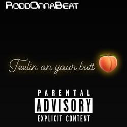 Feelin On Your Butt