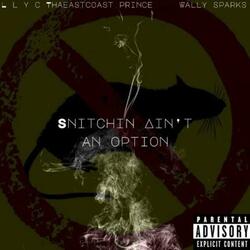 Snitchin' Aint An Option (feat. Wally Sparks)